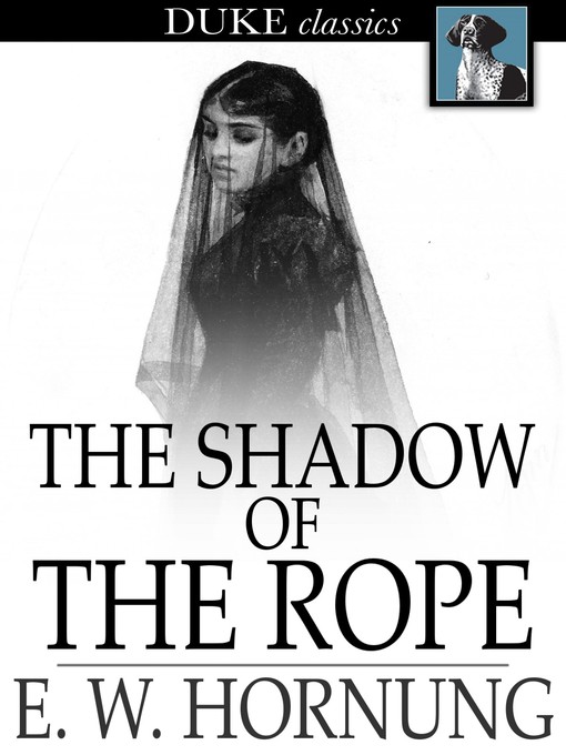 Title details for The Shadow of the Rope by E. W. Hornung - Wait list